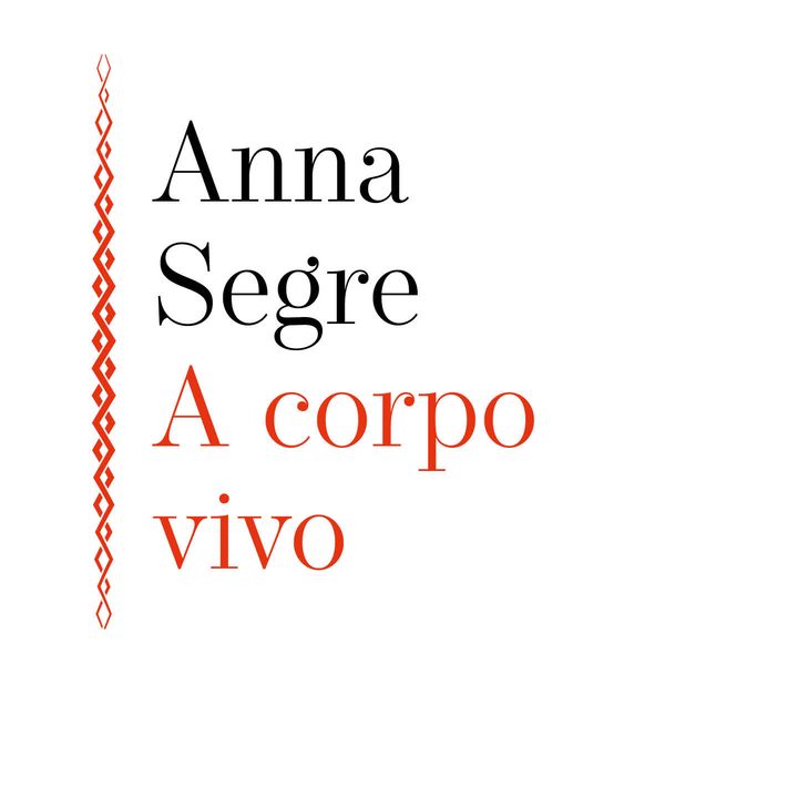 Anna Segre "A corpo vivo"