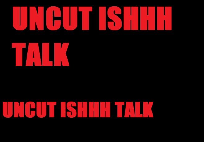 UNCUT ISHHH TALK EP 19 | LIGHT CHANCE OF SNOW