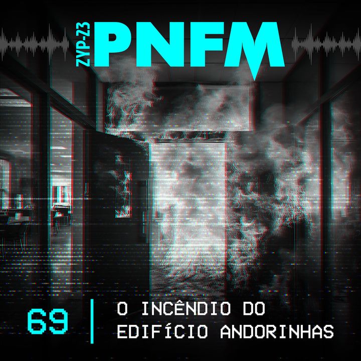PNFM - EP069 - O Incêndio do Edifício Andorinhas