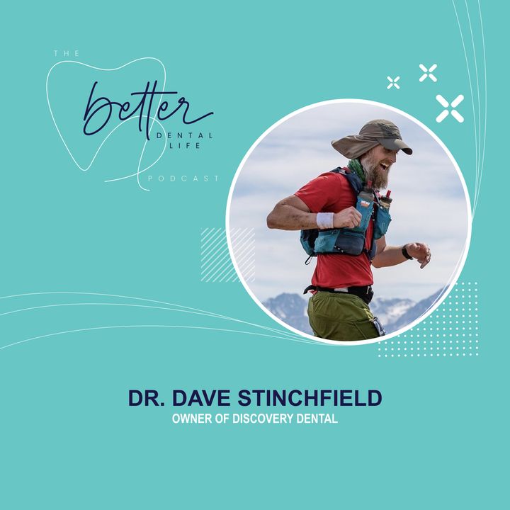 Keeping Up with the Countless Changes in Dentistry with Dave Stinchfield, Owner of Discovery Dental