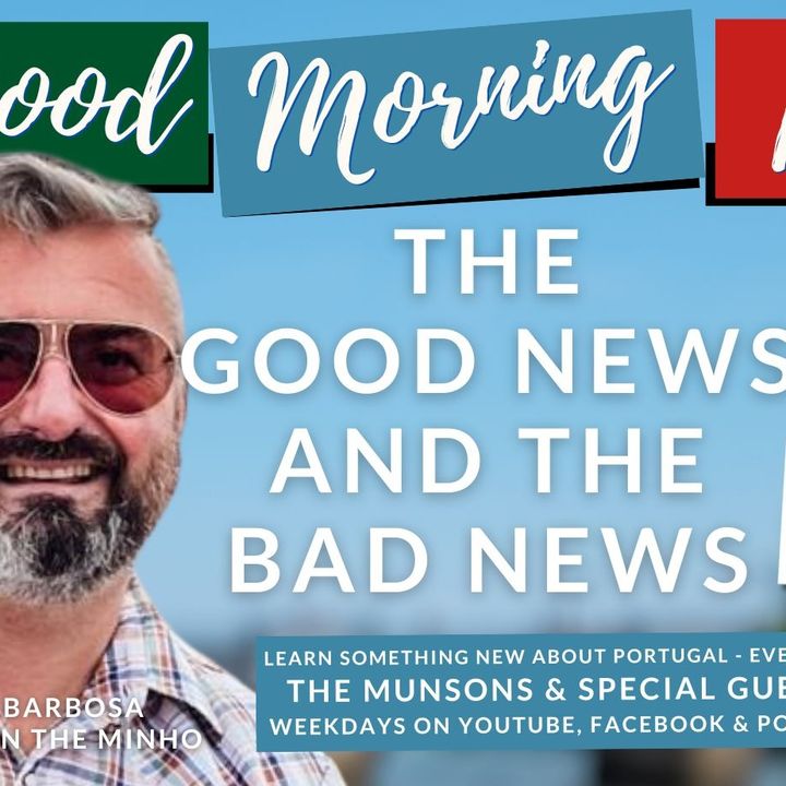 The Good News & The Bad News (plus some 'Tony Time') on Good Morning Portugal!