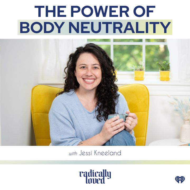 Episode 512. The Power of Body Neutrality with Jessi Kneeland