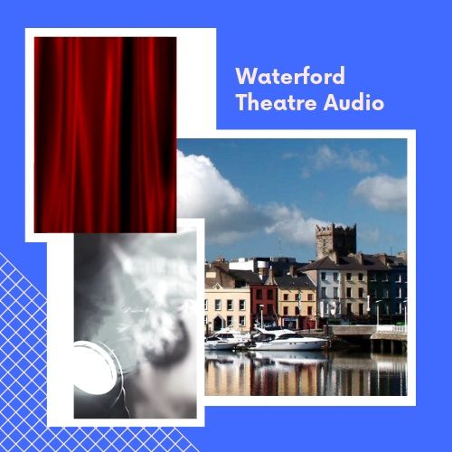 Waterford Theatre Audio