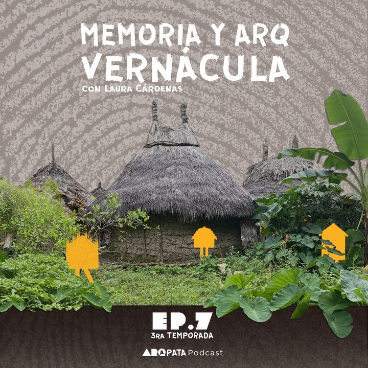 T3E7: Memoria y Arquitectura Vernácula con Laura Cárdenas