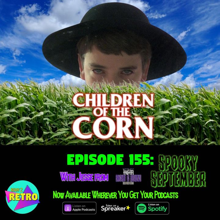 Episode 155: "Children of the Corn" (1984) with Jesse from Heartgod Media SPOOKY SEPTEMBER