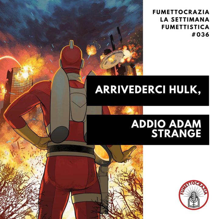 [#036] Arrivederci Hulk, addio Adam Strange