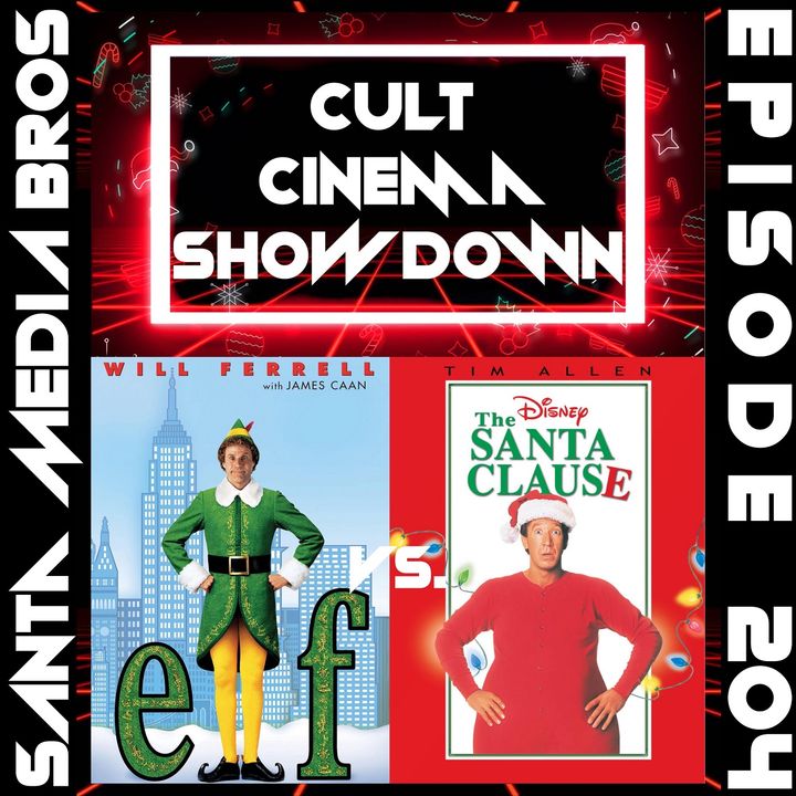 Cult Cinema Showdown 89: Elf vs The Santa Clause (Ep. 204)