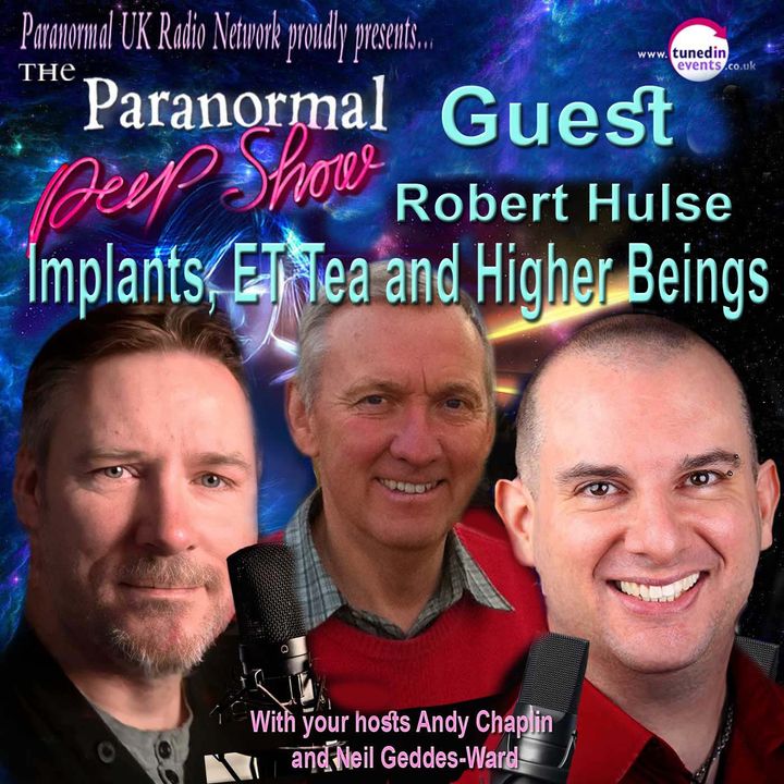 Paranormal Peep Show - Robert Hulse: Implants, ET Tea and Higher Beings