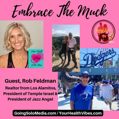 Embrace The Muck with Guest, Rob Feldman