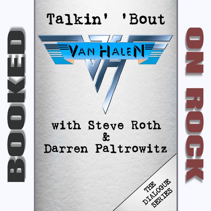 Talkin' 'Bout Van Halen w/ DLR Cast hosts Steve Roth & Darren Paltrowitz [Episode 101]