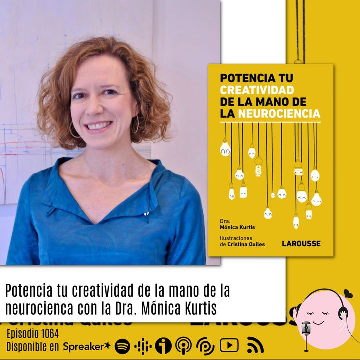Potencia tu creatividad de la mano de la neurociencia, con la Dra. Mónica Kurtis