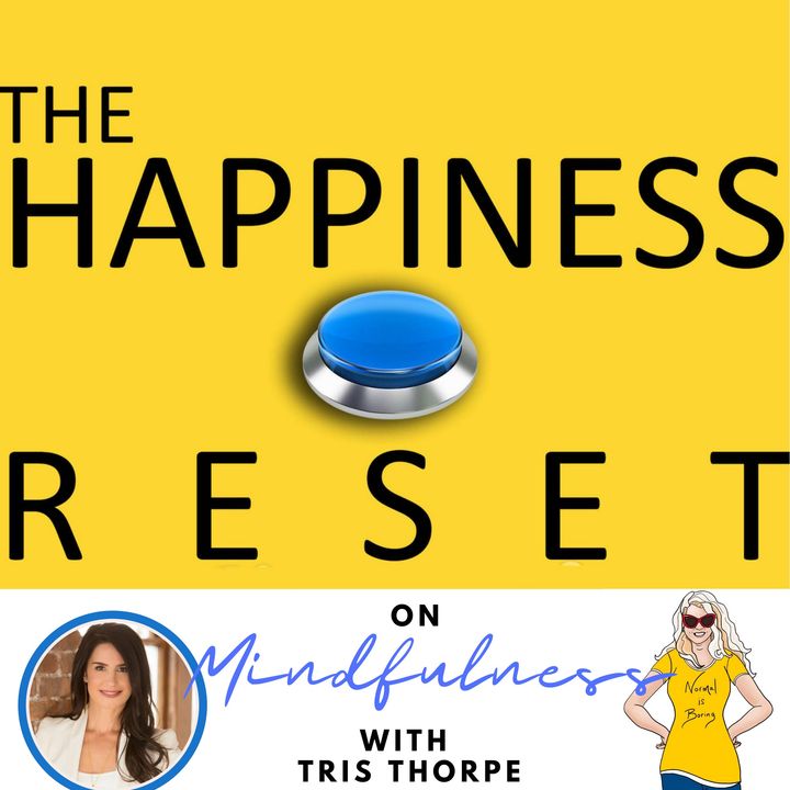 The Happiness Reset Episode 7 with Tris Thorp