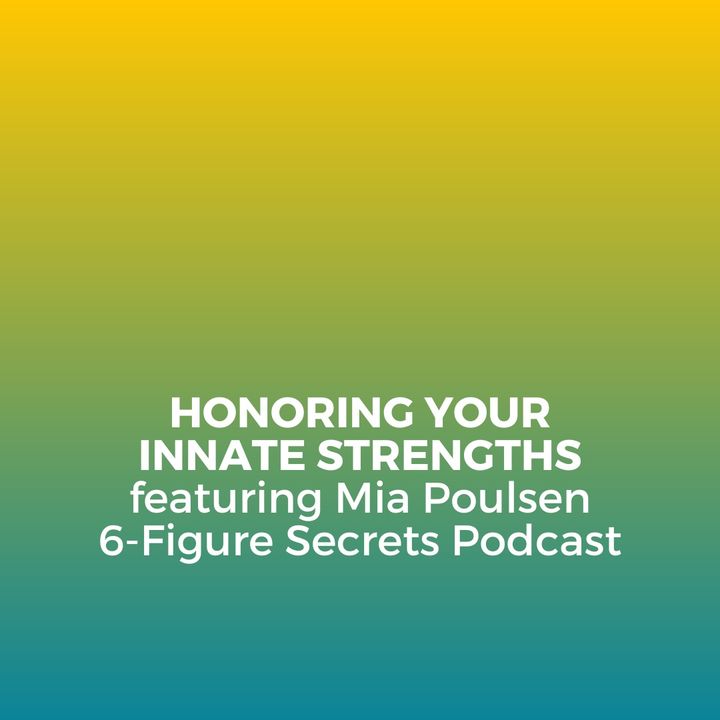 EP 355 | Honoring your innate strengths featuring Mia Poulsen