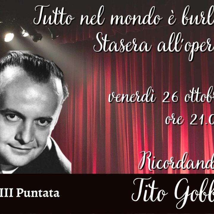 Tutto nel Mondo è burla, Stasera all'Opera - "Ricordando Tito Gobbi" 3# puntata