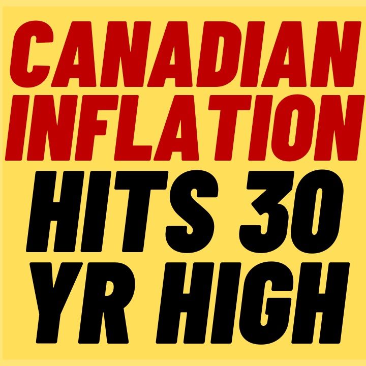 Canadian Inflation Hits 30 Year High And Trudeau Is Making It Worse