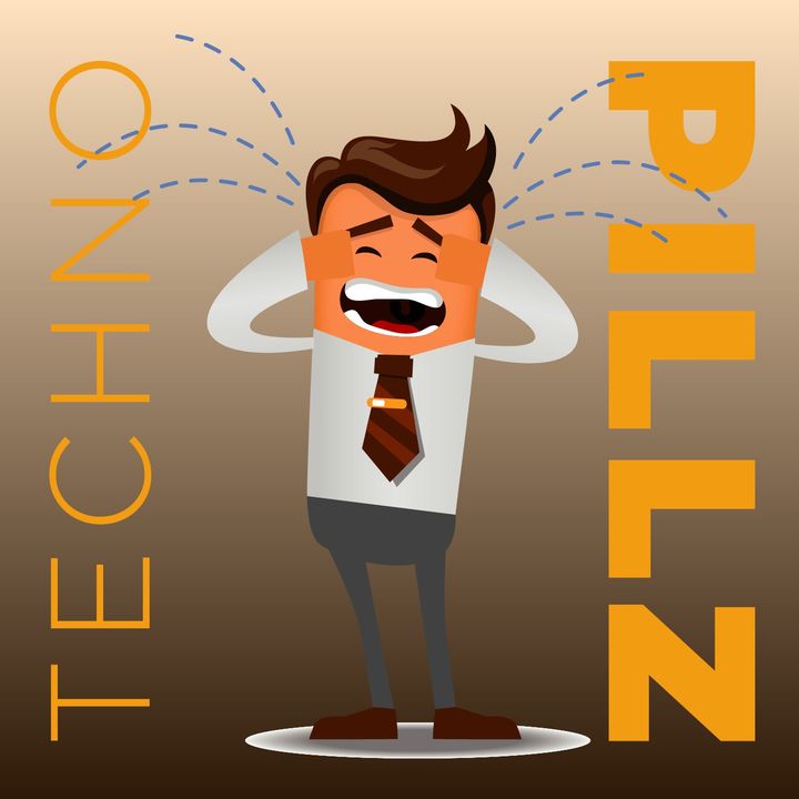 TechnoPillz | Ep. 96.1 "Scusate l'assenza (rimedierò)"