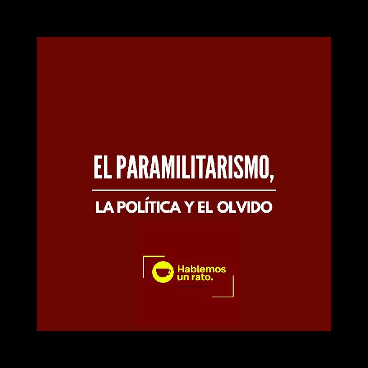 El Paramilitarismo, la politica y el olvido.