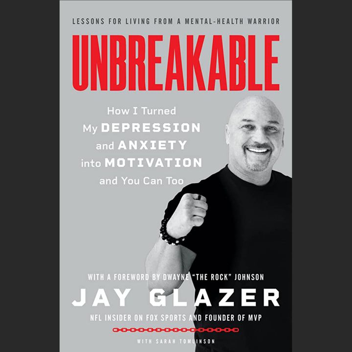 Unbreakable: Jay Glazer on the NFL and Facing Depression - The Ringer