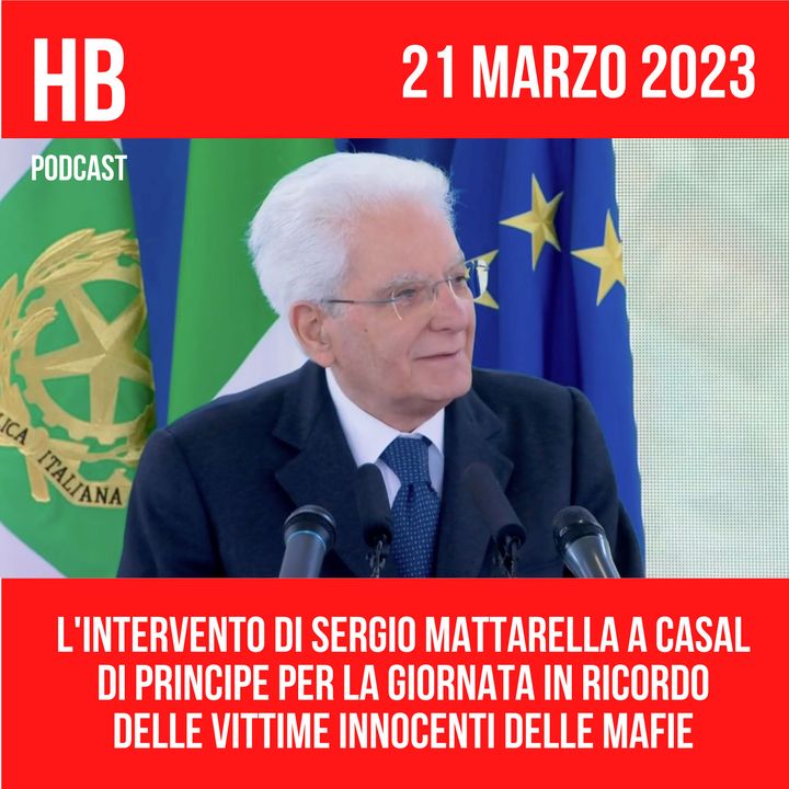 L'intervento di Sergio Mattarella a Casal di Principe per la Giornata in ricordo delle vittime innocenti delle mafie