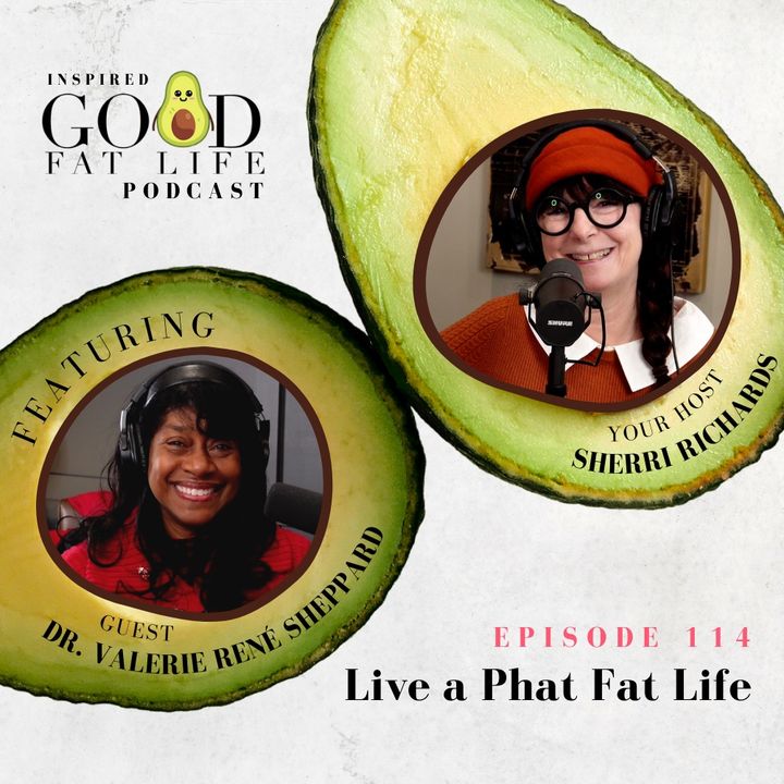 114: Live a Phat Fat Life