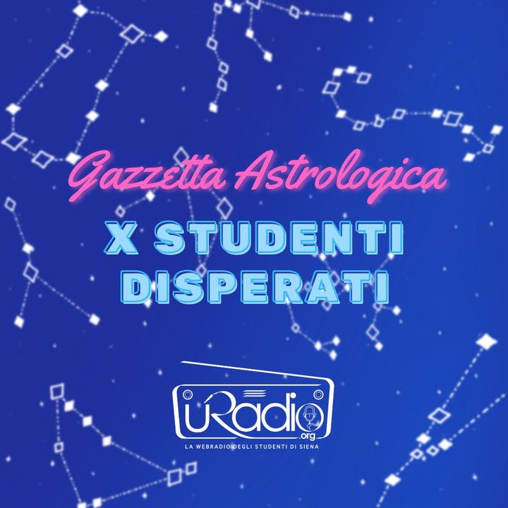 Gazzetta astrologica per studenti disperati