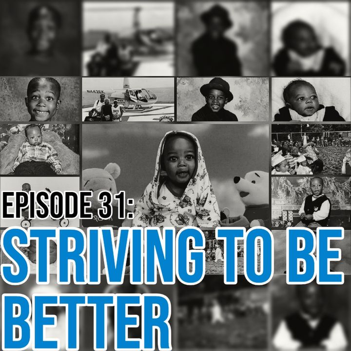Episode 31: Striving To Be Better