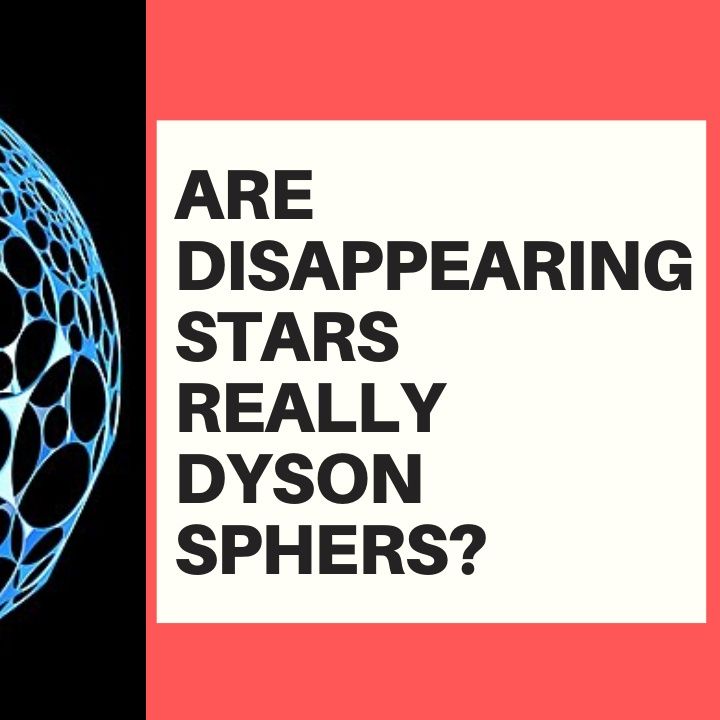ARE DISAPPEARING STARTS REALLY DYSON SPHERES?