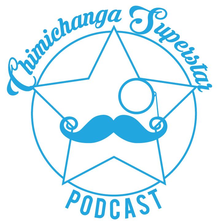 The Chimichanga Superstar Podcast