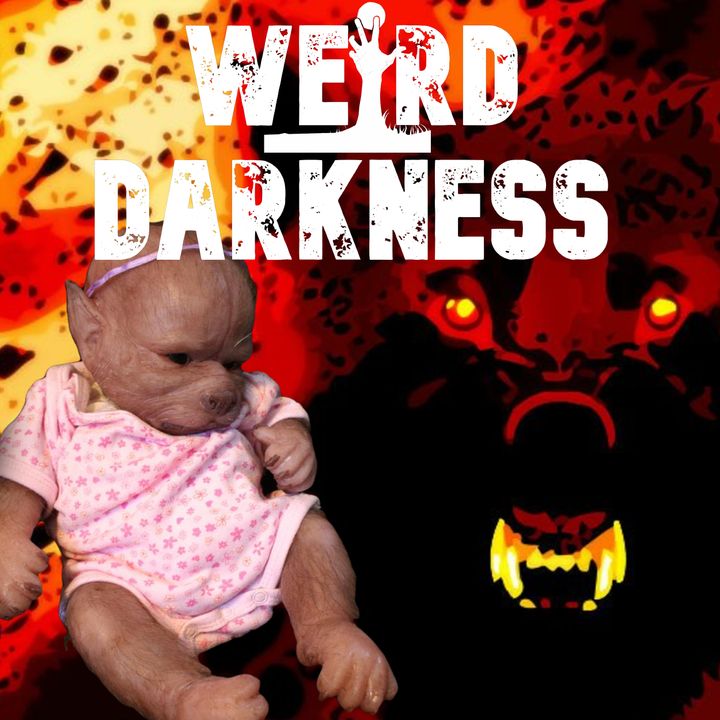 “PHANTOM BLACK DOGS AND DRUGS THAT TURN BABIES INTO WEREWOLVES” and More True Tales! #WeirdDarkness