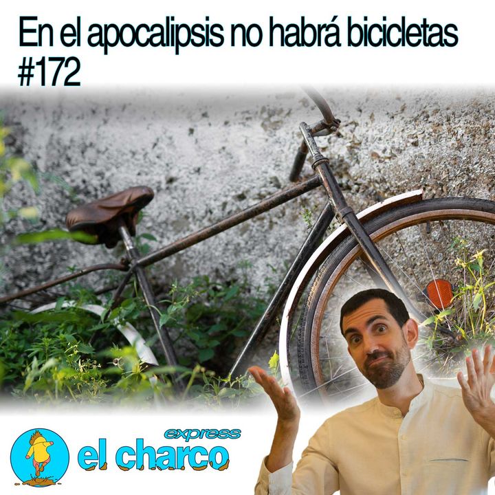 En el apocalipsis no habrá bicicletas #172