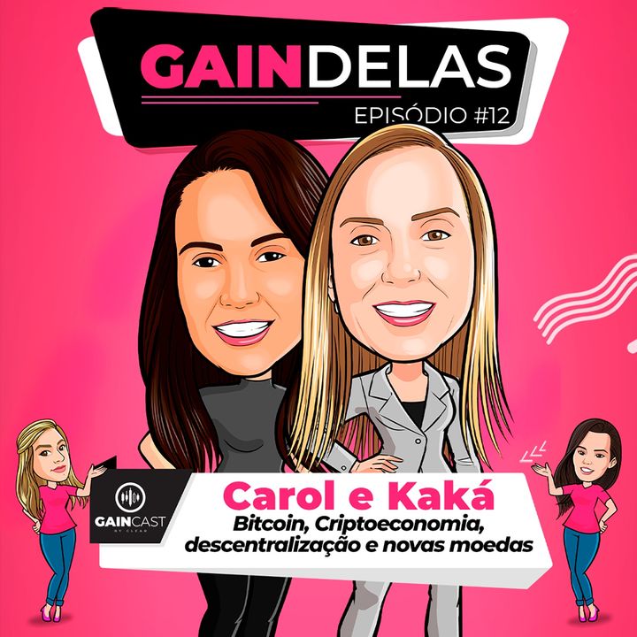 GainDelas#12 - Kaká e Carol são especialistas em Bitcoin, criptos e entusiastas da descentralização