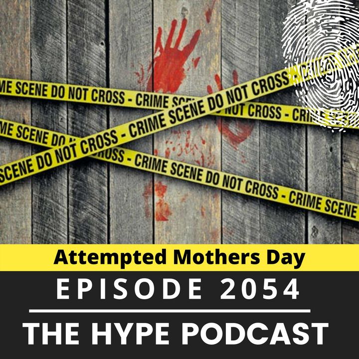 Episode 2054: Attempted Mothers Day