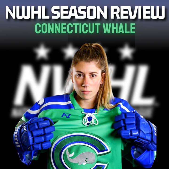NWHL Season Review - CONNECTICUT WHALE! With Defenseman Maggie LaGue