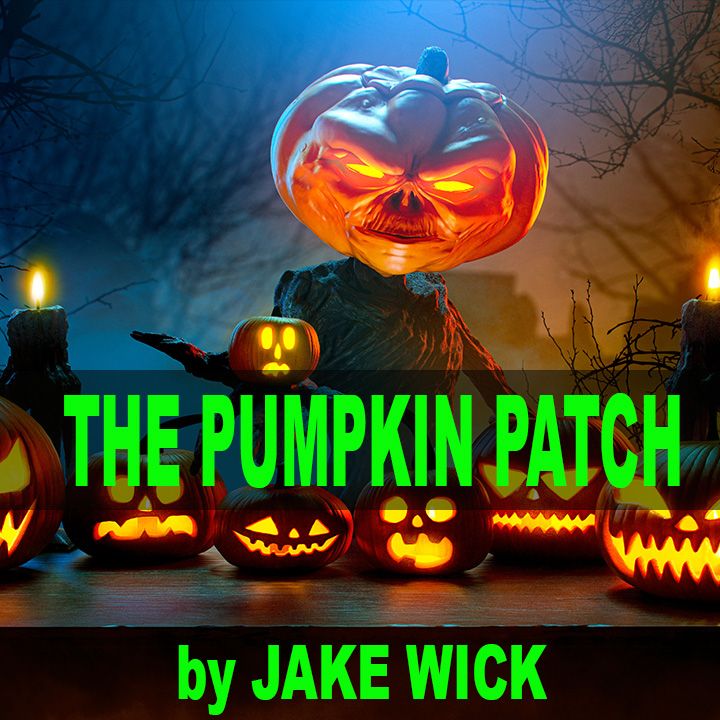 Spooky Halloween Stories | The Pumpkin Patch by Jake Wick