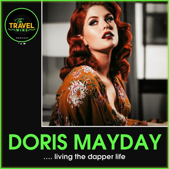 Doris Mayday living the dapper life - Ep. 135