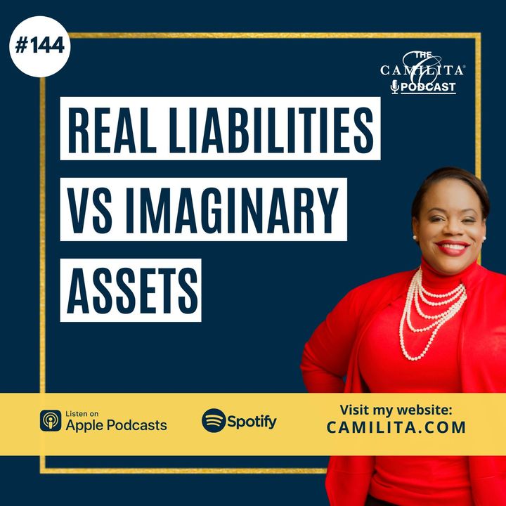 144: Camilita Nuttall | Real Liabilities vs Imaginary Assets