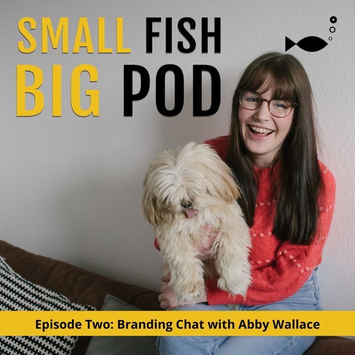 Ep2: Branding Small Business with Abby Wallace