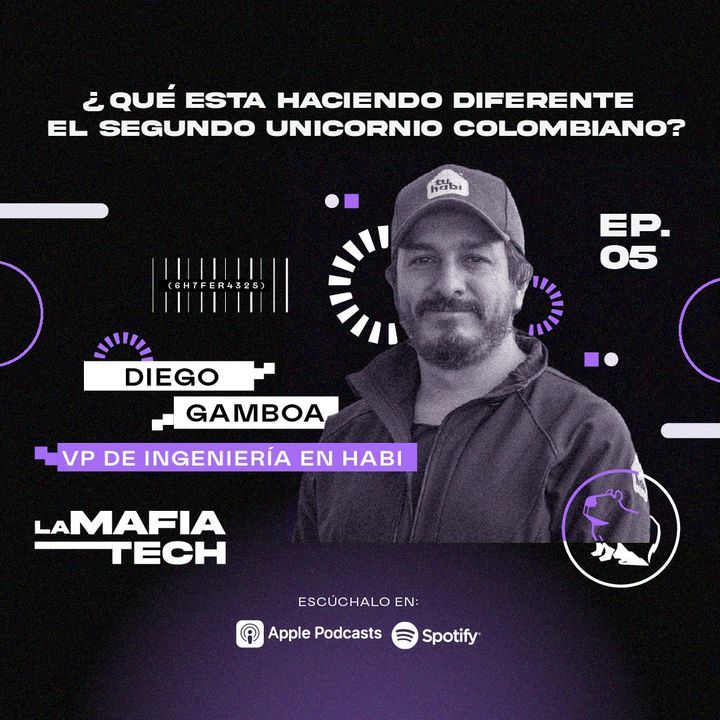 EP 5. Diego Gamboa VP de ingeniería en Habi - ¿Qué está haciendo diferente el segundo unicornio colombiano?