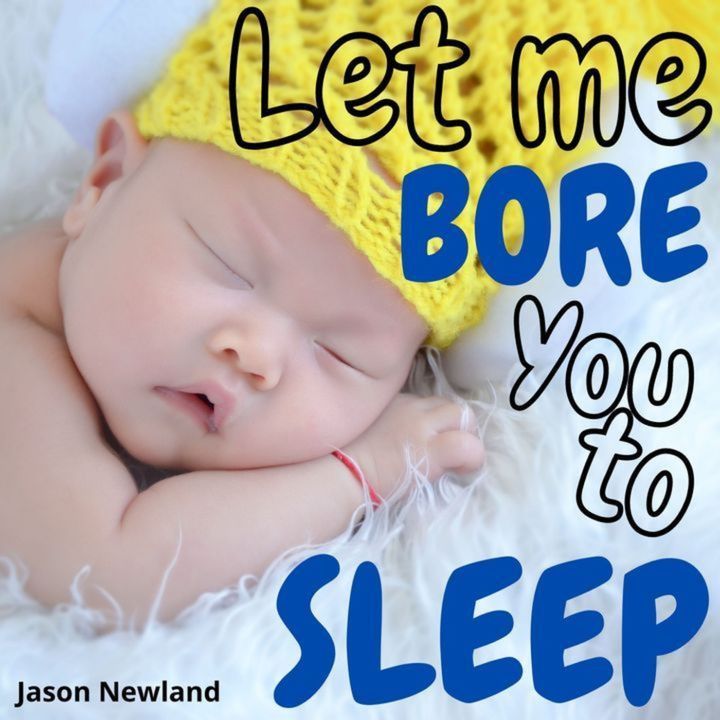 Let me bore you to sleep