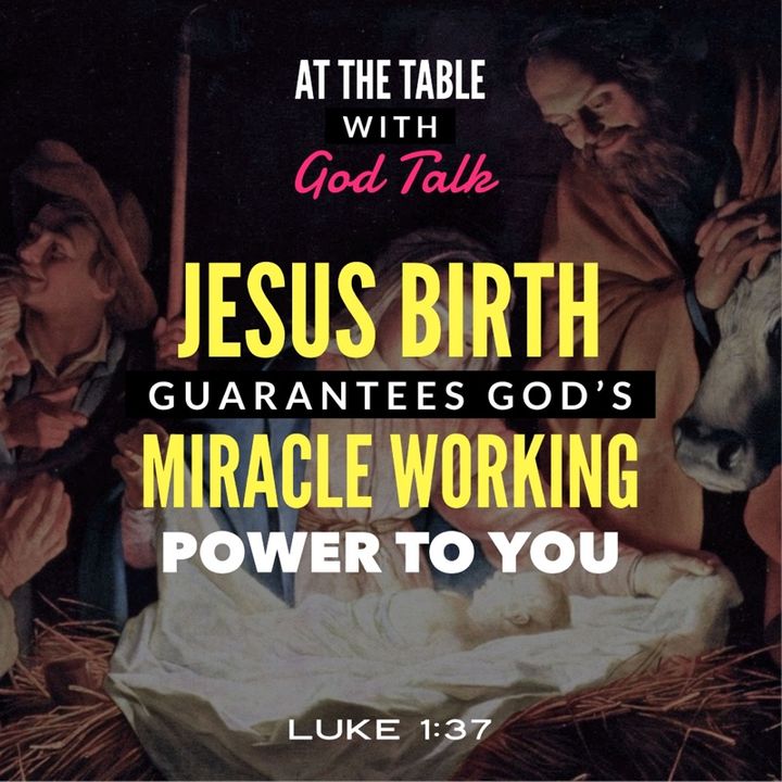 Jesus’ Birth Guarantees God’s Miracle Working Power to You