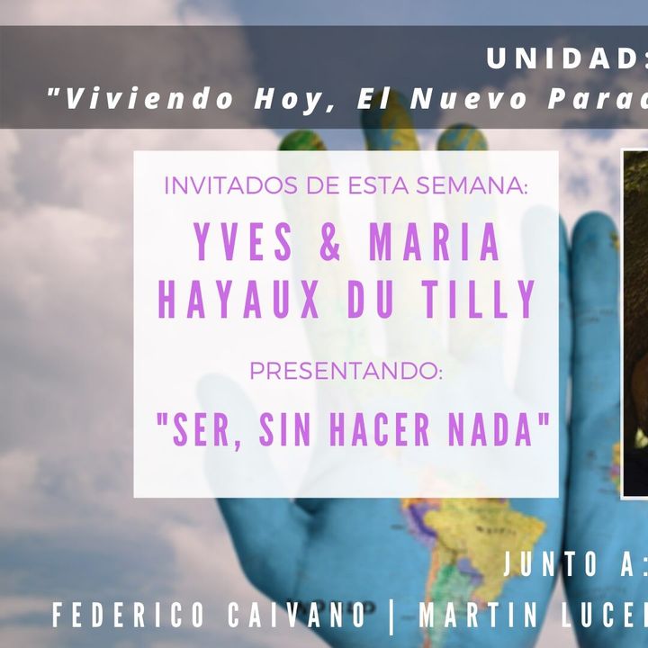 UNIDAD:  Entrevista Maria & Yves Hayaux  Du Tilly - Ser, Sin hacer Nada