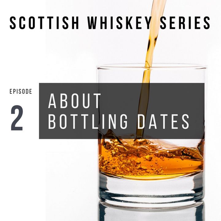 Why Whiskey Bottling Dates are Important; Scotland