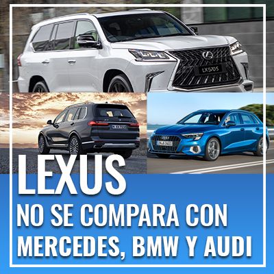 Lexus no se compara con Mercedes, BMW y Audi