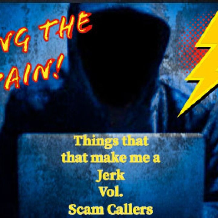 Things That Make Me A Jerk Vol. SPAM Callers