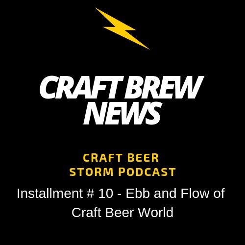 Craft Brew News # 10 - Ebb and Flow of Craft Beer World