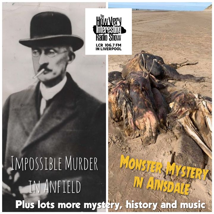 HOW VERY INTERESTING - Episode 2 - Liverpools Unsolvable Murder and the Ainsdale Anomaly (May 21)