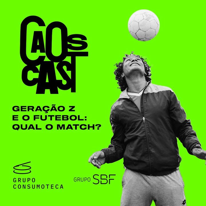 Geração Z e Futebol: Qual o Match? Com Paula Nader, Grupo SBF