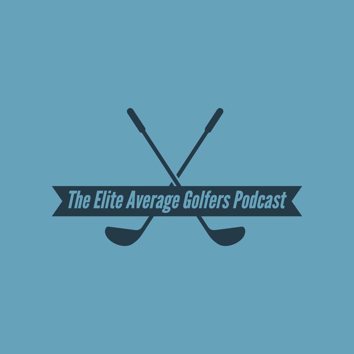 The Elite Average Golfers Podcast