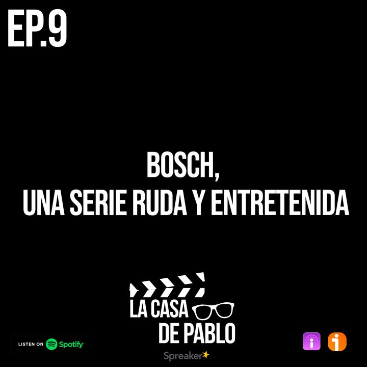 EP.9 BOSCH, UNA SERIE RUDA Y ENTRETENIDA