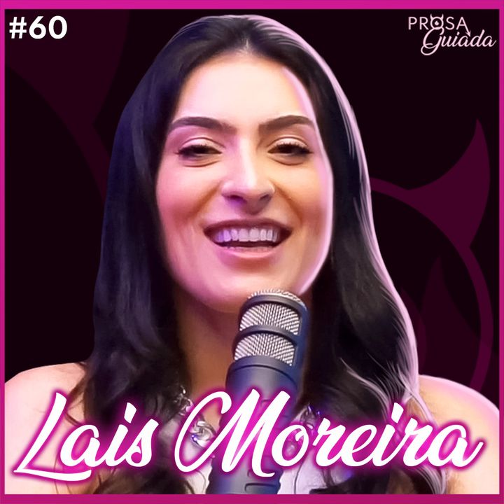 LAIS MOREIRA - Prosa Guiada #60